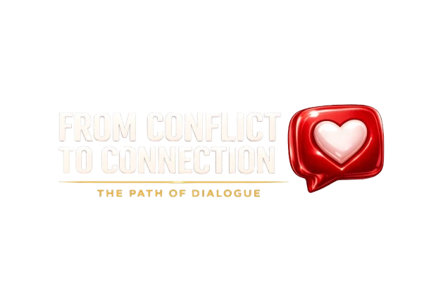 From Conflict to Connection — The Path of Dialogue